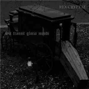 Rex Cryptae - Sic Transit Gloria Mundi FLAC