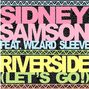 Sidney Samson Feat. Wizard Sleeve - Riverside (Let's Go!) (Phonetix's "Fidget-Funk" Mix) FLAC