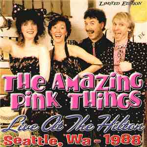 The Amazing Pink Things - Live at the Hilton - Seattle, WA 1988 FLAC