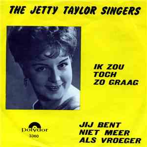 The Jetty Taylor Singers - Jij Bent Niet Meer Als Vroeger FLAC