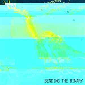 Various - Bending The Binary FLAC