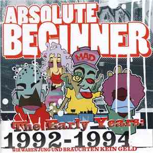 Absolute Beginner - The Early Years 1992-1994 Wir Waren Jung Und Brauchten Kein Geld FLAC