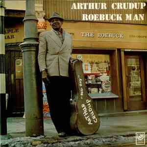Arthur "Big Boy" Crudup - Roebuck Man FLAC