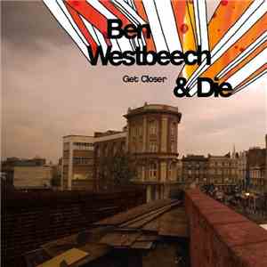 Ben Westbeech & Die - Get Closer FLAC