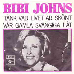 Bibi Johns - Tänk Vad Livet Är Skönt / Vår Gamla Svängiga Låt FLAC