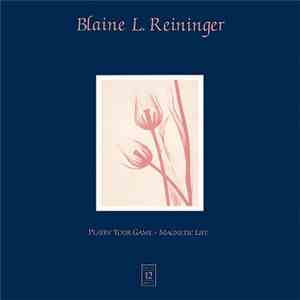 Blaine L. Reininger - Playin' Your Game / Magnetic Life FLAC