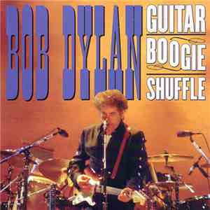 Bob Dylan - Guitar Boogie Shuffle FLAC