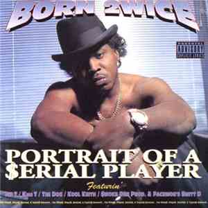 Born 2wice - Portrait Of A $erial Player FLAC