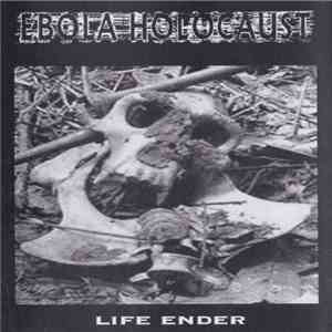 Ebola Holocaust - Life Ender FLAC