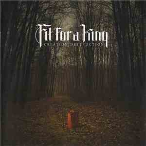Fit For A King - Creation|Destruction FLAC