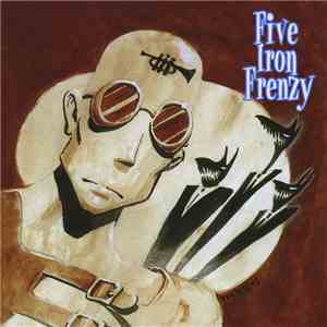 Five Iron Frenzy - Our Newest Album Ever! FLAC