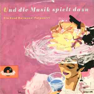 Fred Raymond - Und Die Musik Spielt Dazu - Ein Fred Raymond-Potpourri FLAC