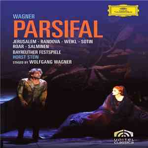 Richard Wagner, Jerusalem, Randova, Weikl, Sotin, Roar, Salminen, Bayreuther Festspiele, Horst Stein , Staged By Wolfgang Wagner - Parsifal FLAC