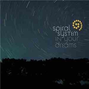 Spiral System - In Your Dreams FLAC