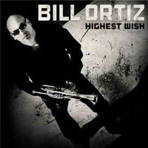 Bill Ortiz - Highest Wish FLAC