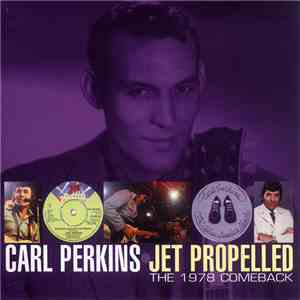 Carl Perkins - Jet Propelled - The 1978 Comeback FLAC