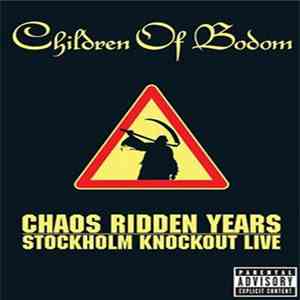 Children Of Bodom - Chaos Ridden Years | Stockholm Knockout Live FLAC
