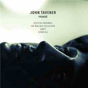 John Tavener, Scottish Ensemble, The Wallace Collection, Canty, Elena Riu - Ypakoë FLAC