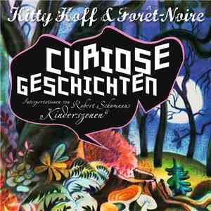Kitty Hoff & Forêt-Noire - Curiose Geschichten FLAC