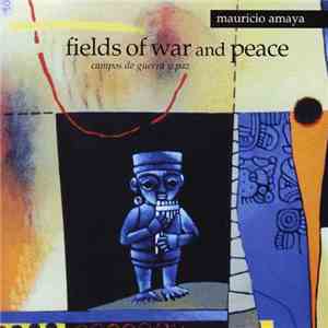 Mauricio Amaya - Fields Of War And Peace FLAC