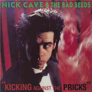 Nick Cave & The Bad Seeds - Kicking Against The Pricks FLAC
