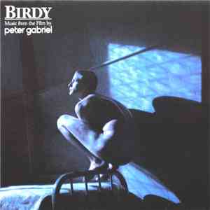 Peter Gabriel - Birdy · Music From The Film FLAC