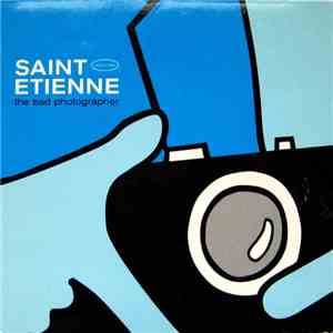 Saint Etienne - The Bad Photographer FLAC