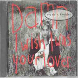 Sophie B. Hawkins - Damn I Wish I Was Your Lover FLAC