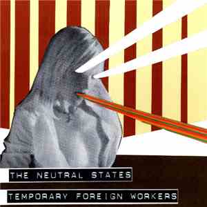 The Neutral States - Temporary Foreign Workers FLAC