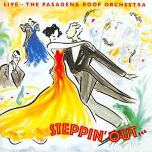 The Pasadena Roof Orchestra - Steppin' Out… - Live FLAC