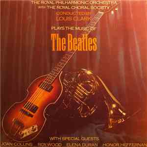 The Royal Philharmonic Orchestra And The Royal Choral Society Conducted By Louis Clark - Plays The Music Of The Beatles FLAC