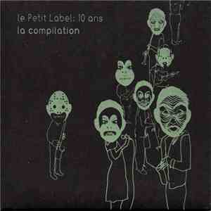 Various - Le Petit Label: 10 Ans La Compilation FLAC