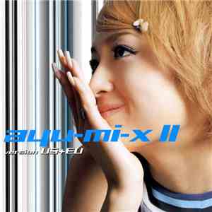 Ayumi Hamasaki - Ayu-mi-x II Version US+EU FLAC