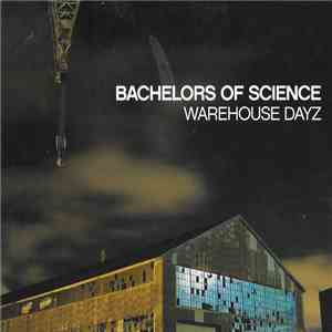Bachelors Of Science - Warehouse Dayz FLAC
