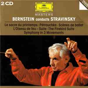 Bernstein Conducts Stravinsky - Le Sacre Du Printemps • Pétrouchka • Scènes De Ballet • L'Oiseau De Feu - Suite • Symphony In 3 Movements FLAC