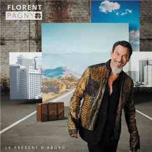 Florent Pagny - Le Présent D'abord FLAC