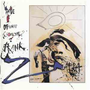 Frank Zappa - Have I Offended Someone? FLAC