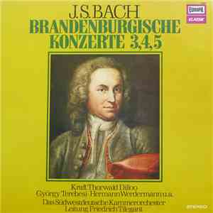 J. S. Bach, Kraft Thorwald Dilloo, György Terebesi, Hermann Werdermann, Das Südwestdeutsche Kammerorchester, Friedrich Tilegant - Brandenburgische Konzerte 3, 4, 5 FLAC