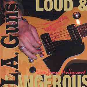 L.A. Guns - Loud & Dangerous Live From Hollywood FLAC