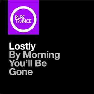 Lostly - By Morning You'll Be Gone FLAC