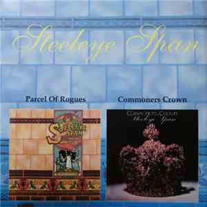 Steeleye Span - Parcel Of Rogues / Commoners Crown FLAC