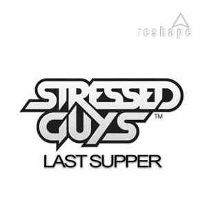 Stressed Guys - Last Supper FLAC