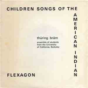 Thüring Bräm, Ensemble Of Students From The University Of California, Berkeley - Children Songs Of The American Indian / Flexagon FLAC