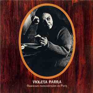 Violeta Parra - Canciones Reencontradas En París FLAC