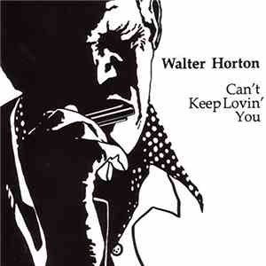 Walter Horton - Can't Keep Lovin' You FLAC