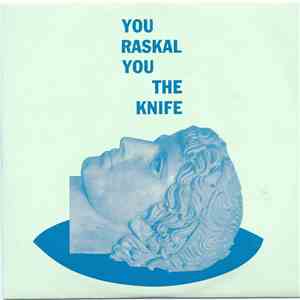 You Raskal You - The Knife FLAC
