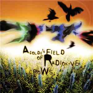 77s - A Golden Field Of Radioactive Crows FLAC