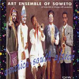 Art Ensemble Of Chicago With Amabutho - Art Ensemble Of Soweto: America - South Africa FLAC