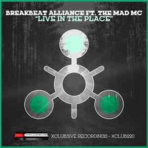 Breakbeat Alliance Ft. The Mad MC - Live In The Place FLAC