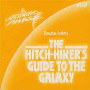 Douglas Adams - The Hitch-Hiker's Guide To The Galaxy (The Secondary Phase) FLAC